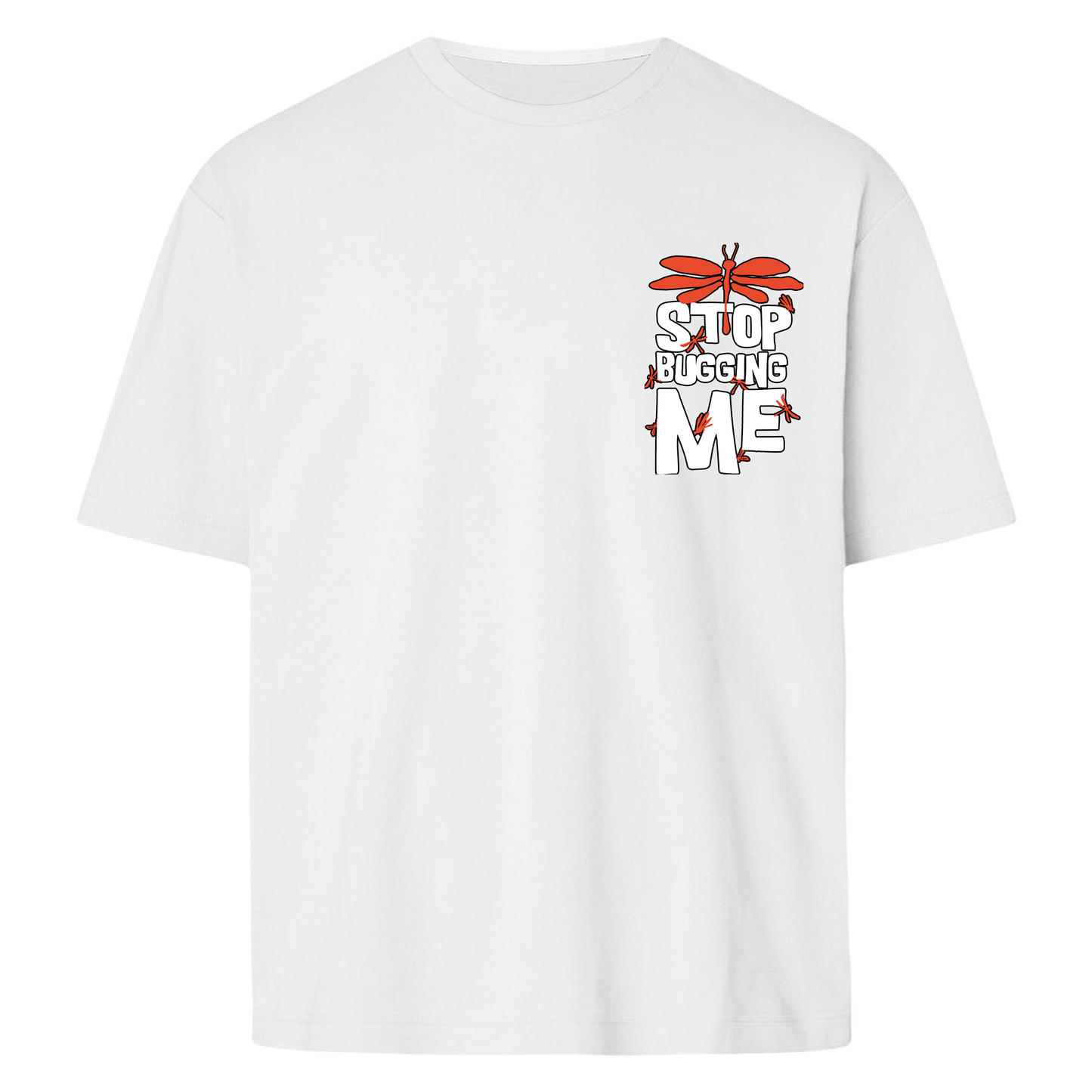 Stop Bugging Me  - T-shirt