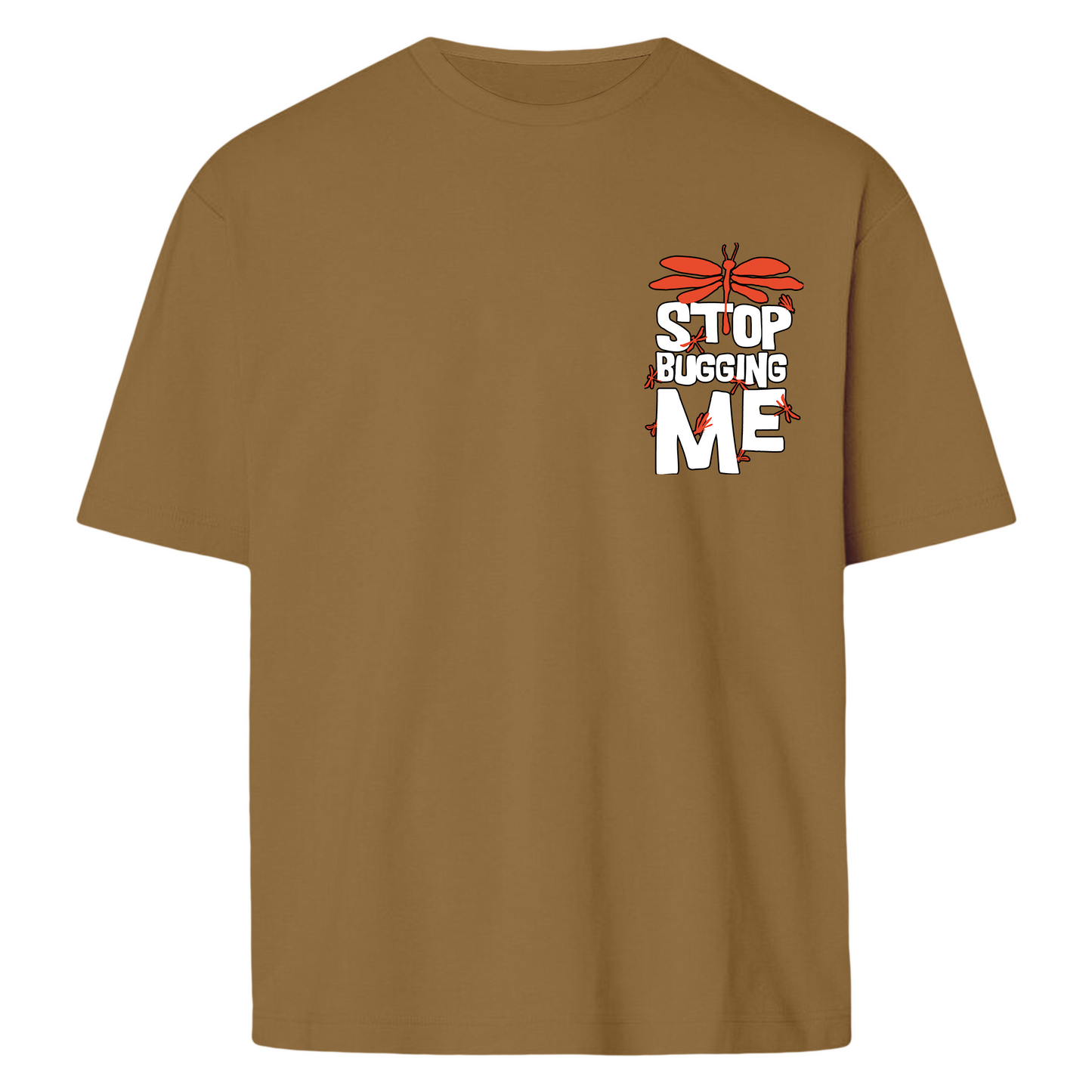 Stop Bugging Me  - T-shirt