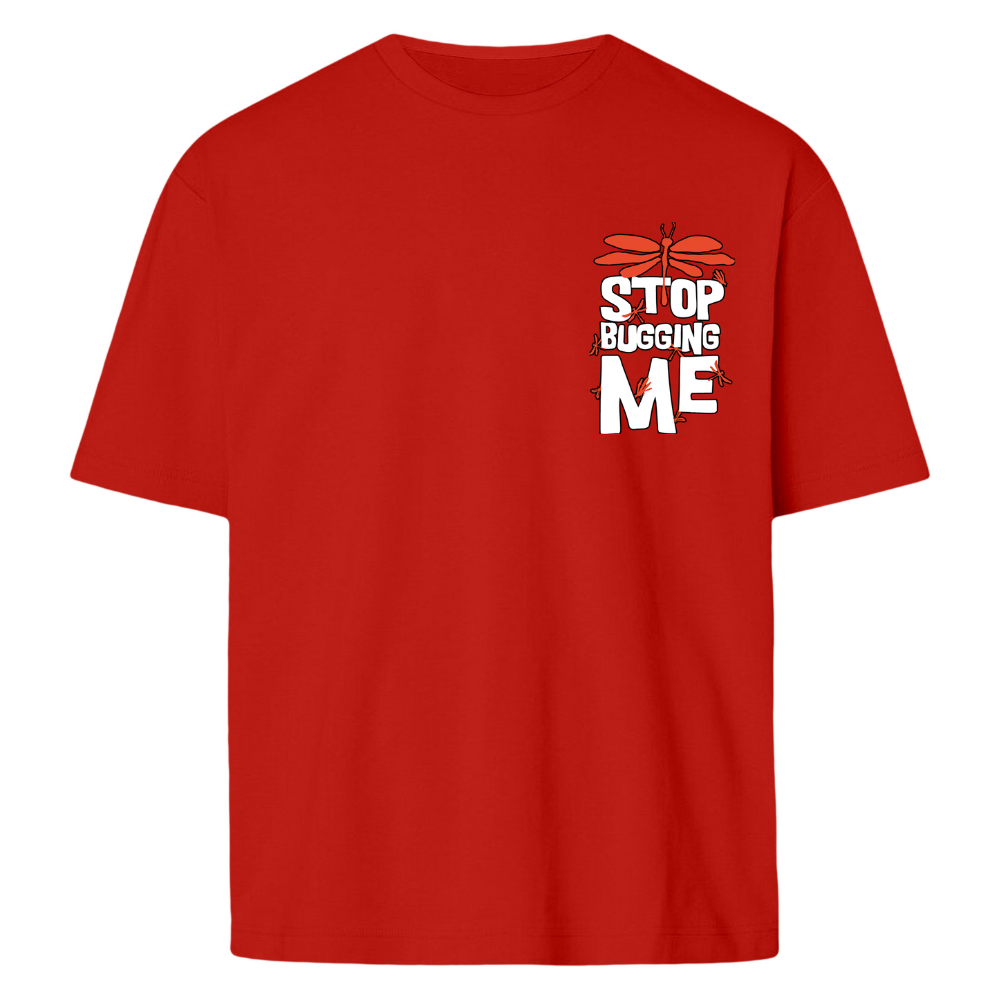 Stop Bugging Me  - T-shirt