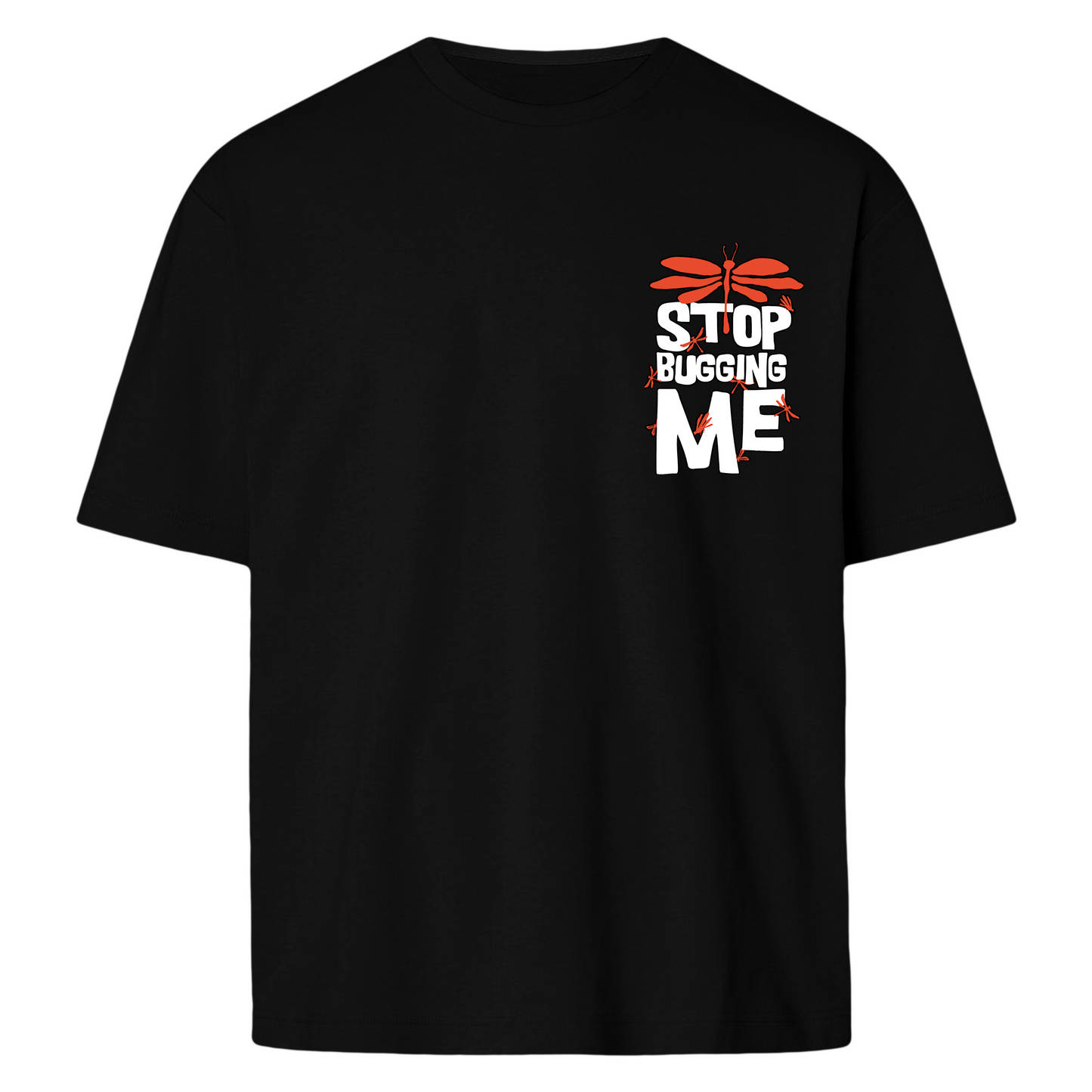 Stop Bugging Me  - T-shirt